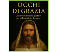 Occhi di Grazia: Diario di Fede per Appunti, Preghiere e Riflessioni Cristiane: Quaderno A4 con immagine realistica di Gesù - Ideale per annotazioni in chiesa, studio biblico e meditazione spirituale