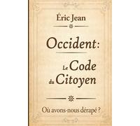 Occident, le Code du Citoyen: Où avons-nous dérapé ? (Code du Citoyen Multilingue)