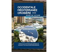 OCCIDENTALE MÉDITERRANÉE CROISIÈRE GUIDE DE VOYAGE 2026: VOTRE VILLE FLOTTANTE DE CONFORT, DE CUISINE ET DE MAGIE MÉDITERRANÉENNE