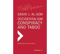 Occidentalism, Conspiracy and Taboo: Collected Essays on Islam and Politics (Islamic Studies)