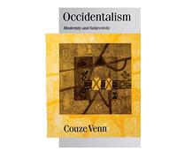 Occidentalism: Modernity and Subjectivity (Published in association with Theory, Culture & Society)