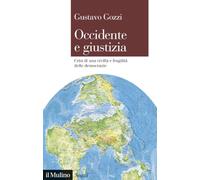 Occidente e giustizia. Crisi di una civiltà e fragilità delle democrazie (Saggi)