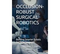 OCCLUSION-ROBUST SURGICAL ROBOTICS: Building Smarter Robots for Safer Surgeries