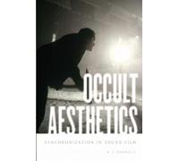 Occult Aesthetics: Synchronization In Sound Film (Oxford Music/Media) (Oxford Music/Media Series)