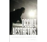 Occult Aesthetics: Synchronization In Sound Film (Oxford Music/Media) (Oxford Music/Media Series)