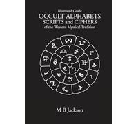 Occult Alphabets Scripts and Ciphers: Of the Western Magical Tradition (Sigils)
