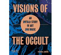 Occult: An Untold Story of Art and Magic (Tate Arcana)