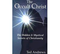 Occult Christ: The Hidden and Mystical Secrets of Christanity