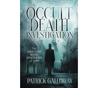 Occult Death Investigation: The Gregory Meru Mysteries of 1889
