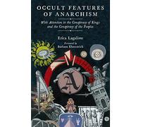 Occult Features of Anarchism: With Attention to the Conspiracy of Kings and the Conspiracy of the Peoples (Kairos)