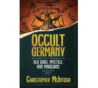 Occult Germany : Old Gods, Mystics, and Magicians