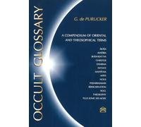 Occult Glossary: A Compendium of Oriental & Theosophical Terms
