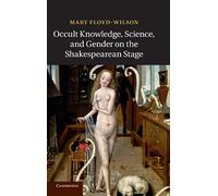 Occult Knowledge, Science, and Gender on the Shakespearean Stage