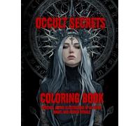 Occult Secrets Coloring Book: Mystical Gothic Illustrations of Alchemy, Magic, and Hidden Rituals (Blood Mary Dark Collection)