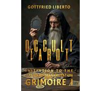 Occult Tarot: Initiation To The Left-Hand Transmutation GRIMOIRE I (The Secret Books)