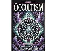 Occultism: Summoning Spirits & invoking entities