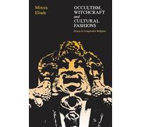 Occultism, Witchcraft, and Cultural Fashions: Essays in Comparative Religion