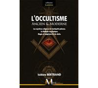 Occultisme - Ancien et Moderne: Les mystères religieux de l’antiquité païenne. La Kabbale maçonnique. Magie et magiciens fin de siècle.