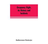 Occupancy right, its history and incidents; together with an introduction dealing with land tenure in ancient India