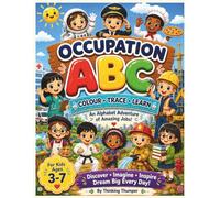 Occupation ABC Colouring & Tracing Book for Kids Ages 3-7: Preschool Letter Practice, Early Handwriting Skills and Colouring Activities: An Alphabet ... Helpers (Thinking Thumper ABC Adventures)