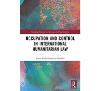 Occupation and Control in International Humanitarian Law (Routledge Research in the Law of Armed Conflict)