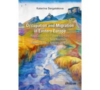 Occupation and Migration in Eastern Europe : How Citizens Are Forced into Exile and Shaped by New Realities - Reports, Essays, Articles, 2014-25