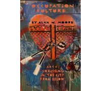 Occupation Culture : Art & Squatting in the City from Below