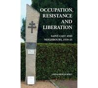 Occupation Resistance and Liberation: Saint-Cast and Neighbours, 1939-45