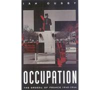 Occupation: The Ordeal of France 1940-1944
