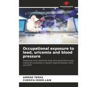 Occupational exposure to lead, uricemia and blood pressure: Analytical cross-sectional study among workers at two industrial companies in eastern Algeria between 2016 and 2019