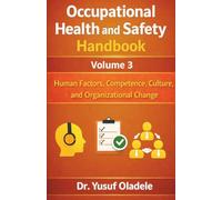 Occupational Health and Safety Handbook: Human Factors, Competence, Culture, and Organisational Change: 3