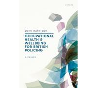 Occupational Health and Wellbeing for British Policing – A Primer – Oxford University Press