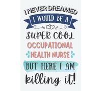 Occupational Health Nurse Gifts: Lined Blank Notebook Journal for Occupational Health Nurse, Funny Present for Friends, Family, Coworkers