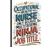Occupational Health Nurse only because Multitasking Ninja isn't an official Job Title. Funny Quote Notebook for Work.: Hilarious Quotes on Interior ... Students, Friends, Coworkers & Bosses.