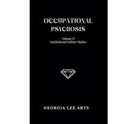Occupational Psychosis II: Institutional Failure Modes