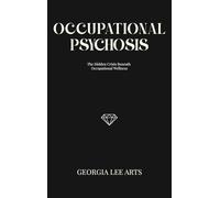 Occupational Psychosis: The Hidden Crisis Beneath Occupational Wellness
