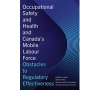Occupational Safety and Health and Canada's Mobile Labour Force : Obstacles to Regulatory Effectiveness