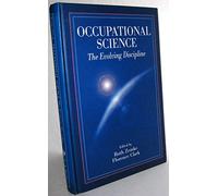 Occupational Science: The Evolving Discipline