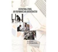 Occupational Stress, Job Performance and Job Satisfaction