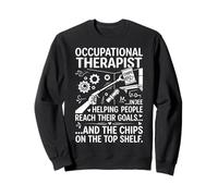 Occupational Therapist- Helping People Reach Goals and Chips Sweatshirt