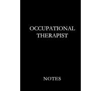 Occupational Therapist Notes Black: Professional Lined Journal for Occupational Therapists, OT Students, and Rehabilitation Documentation