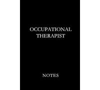 Occupational Therapist Notes Black: Professional Lined Journal for Occupational Therapists, OT Students, and Rehabilitation Documentation