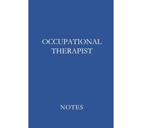 Occupational Therapist Notes Blue: Professional Lined Journal for Occupational Therapists, OT Students, and Rehabilitation Documentation