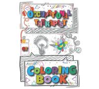 Occupational Therapist OT Coloring Book: A Versatile, Humorous, Anti Stress Adult Coloring Book Occupational Therapist OT Life Gift.