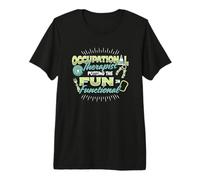 Occupational Therapist Putting the Fun in Functional OT Premium T-Shirt