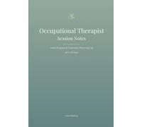 Occupational Therapist Session Notes: A Professional Lined Notebook for Client Progress, Treatment Planning & Daily Session Records | 6x9, 120 Pages