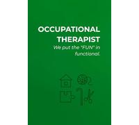 OCCUPATIONAL THERAPIST: WE PUT THE "FUN" IN FUNCTIONAL.: Notebook for Occupational Therapists | Grid Pages | Minimalist & Professional, With a Touch of Humor Journal for Daily Use