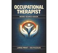 Occupational Therapist Word Search Book: Large Print Puzzle Collection with 100 Puzzles and 2000 Unique Words on Activities of Daily Living, Pediatric Therapy, and Neurorehabilitation (Therapy Series)