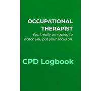 OCCUPATIONAL THERAPIST: YES, I REALLY AM GOING TO WATCH YOU PUT YOUR SOCK ON.: CPD JOURNAL for Occupational Therapists | Minimalist Layout with a ... Tracking for Clinical Reflections