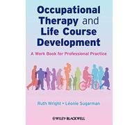 Occupational Therapy and Life Course Development: A Work Book for Professional Practice